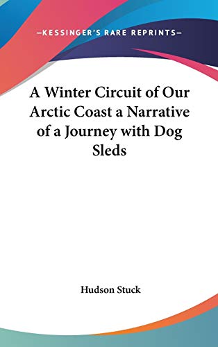 9781432619916: A Winter Circuit of Our Arctic Coast a Narrative of a Journey with Dog Sleds