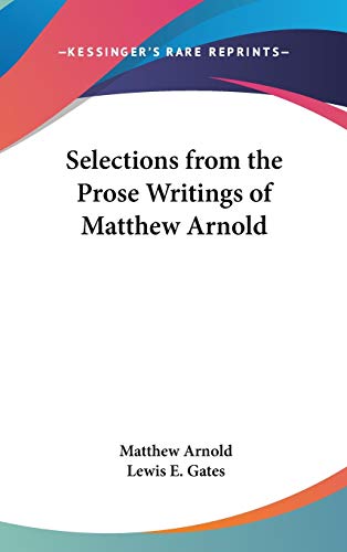 Selections from the Prose Writings of Matthew Arnold (9781432619978) by Arnold, Matthew