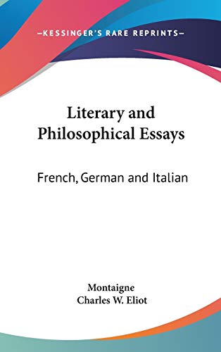 Literary and Philosophical Essays: French, German and Italian (Harvard Classics) (9781432620547) by Montaigne, Michel De