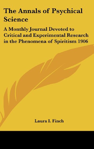 9781432620813: The Annals of Psychical Science: A Monthly Journal Devoted to Critical and Experimental Research in the Phenomena of Spiritism