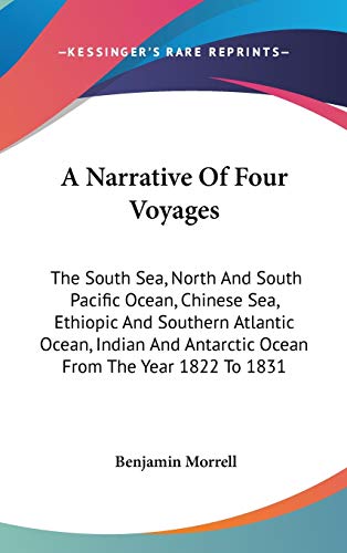 A Narrative of Four Voyages to the South Sea, North and South Pacific Ocean, Chinese Sea, Ethiopi...