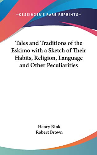 Stock image for Tales and Traditions of the Eskimo With a Sketch of Their Habits, Religion, Language and Other Peculiarities for sale by Heroes Bookshop