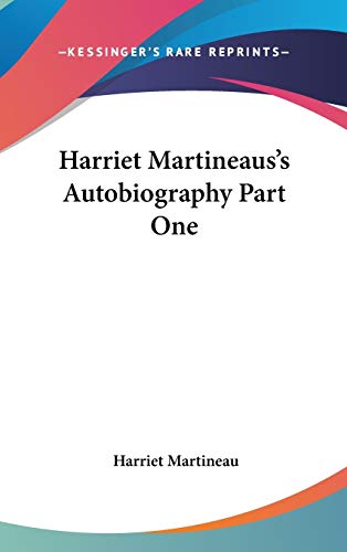 Harriet Martineaus's Autobiography Part One (9781432625733) by Martineau, Harriet