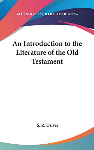 An Introduction to the Literature of the Old Testament (9781432626013) by Driver, S R