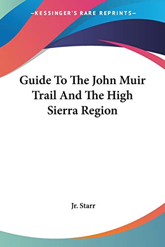9781432627850: Guide To The John Muir Trail And The High Sierra Region