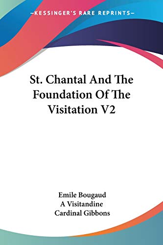 St. Chantal And The Foundation Of The Visitation V2 (9781432631062) by Bougaud, Rt REV Emile