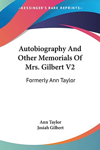 Autobiography And Other Memorials Of Mrs. Gilbert V2: Formerly Ann Taylor (9781432644390) by Taylor, Senior Lecturer Ann