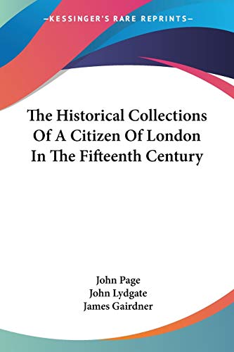 The Historical Collections Of A Citizen Of London In The Fifteenth Century (9781432648770) by Page, Dr John; Lydgate Tr, John