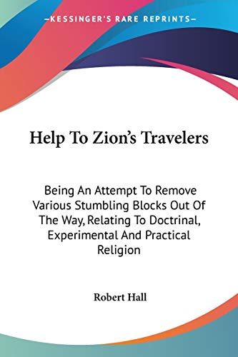 9781432649302: Help To Zion's Travelers: Being An Attempt To Remove Various Stumbling Blocks Out Of The Way, Relating To Doctrinal, Experimental And Practical Religion