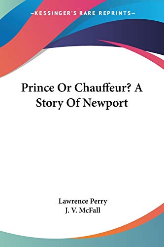 Prince Or Chauffeur? A Story Of Newport (9781432662394) by Perry, Lawrence