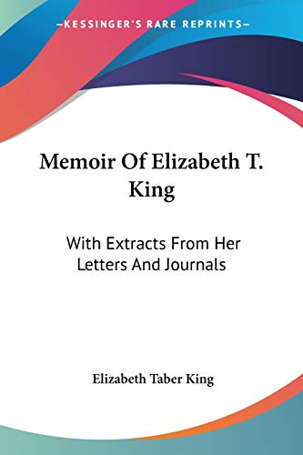 Stock image for Memoir Of Elizabeth T. King: With Extracts From Her Letters And Journals for sale by ALLBOOKS1