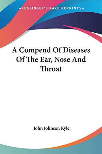 Beispielbild fr A Compend Of Diseases Of The Ear, Nose And Throat zum Verkauf von California Books