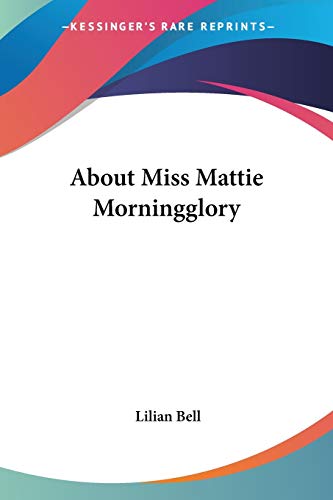 About Miss Mattie Morningglory (9781432685577) by Bell, Lilian