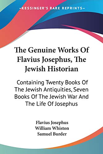 9781432697150: The Genuine Works Of Flavius Josephus, The Jewish Historian: Containing Twenty Books Of The Jewish Antiquities, Seven Books Of The Jewish War And The Life Of Josephus