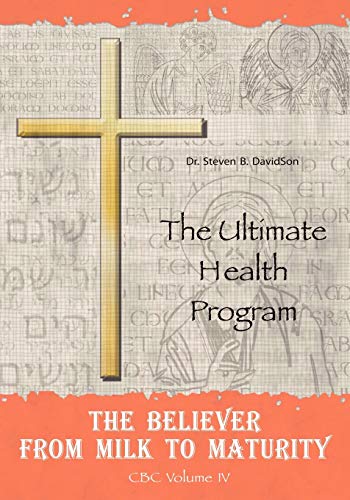 Imagen de archivo de The Believer from Milk to Maturity: The Ultimate Health Guide a la venta por Lucky's Textbooks