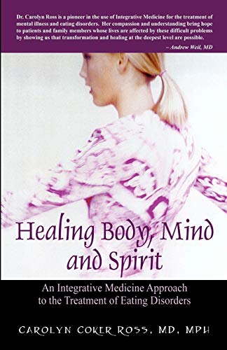 Stock image for Healing Body, Mind and Spirit: An Integrative Medicine Approach to the Treatment of Eating Disorders for sale by HPB-Diamond