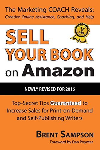 Imagen de archivo de Sell Your Book on Amazon : The Book Marketing COACH Reveals Top-Secret How-to Tips Guaranteed to Increase Sales for Print-on-Demand and Self-Publishing Writers a la venta por Better World Books