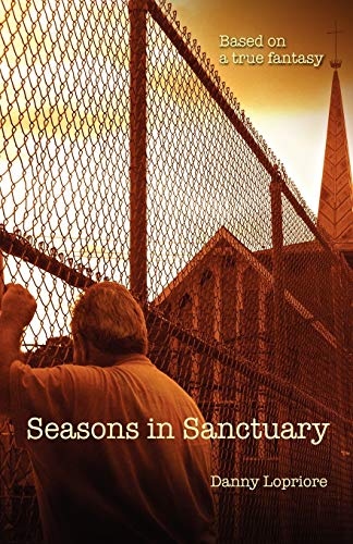 Seasons in Sanctuary: Based on a true fantasy - Danny Lopriore