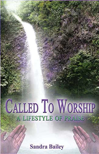 Called to Worship: A Lifestyle of Praise - Sandra Bailey