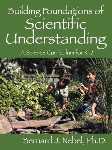 Stock image for Building Foundations of Scientific Understanding: A Science Curriculum for K-2 for sale by Ergodebooks