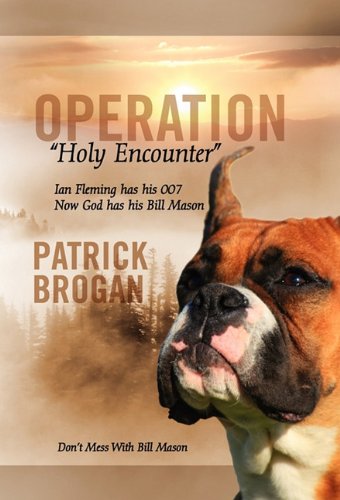 Stock image for Operation "Holy Encounter": Ian Fleming Has His 007 Now God Has His Bill Mason for sale by Phatpocket Limited