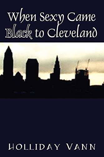 9781432710064: When Sexy Came Black to Cleveland