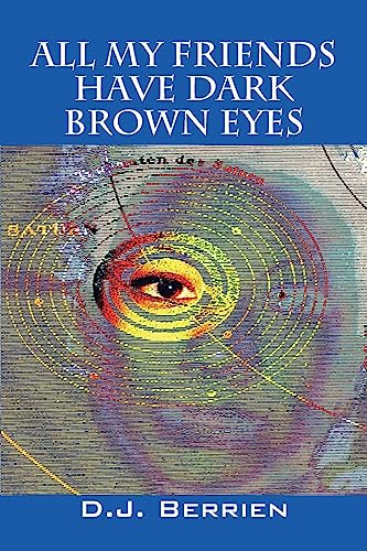 All My Friends Have Dark Brown Eyes - Berrien, D. J.
