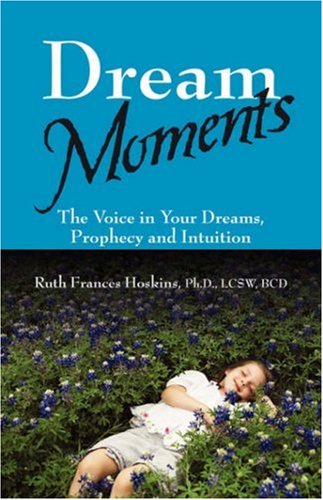 Stock image for Dream Moments: The Voice in Your Dreams, Prophecy and Intuition for sale by Sunny Day Books