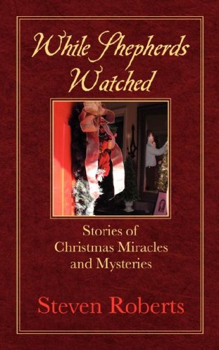 While Shepherds Watched: Stories of Christmas Miracles and Mysteries