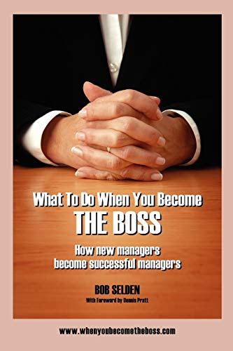 9781432714284: What to Do When You Become the Boss: How New Managers Become Successful Managers