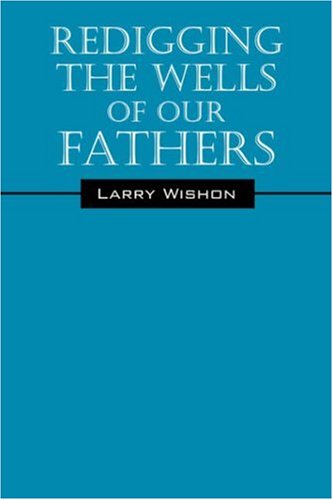 Beispielbild fr Redigging The Wells Of Our Fathers zum Verkauf von Sunny Day Books