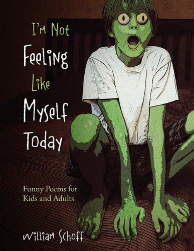 9781432714925: I'm Not Feeling Like Myself Today: Funny Poems for Kids and  Adults - Schoff, William: 1432714929 - AbeBooks