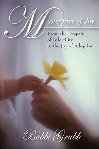 Stock image for Masterpiece of Joy: From the Despair of Infertility to the Joy of Adoption for sale by Lucky's Textbooks