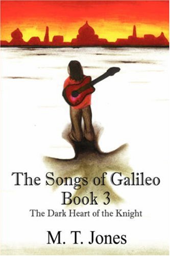 Imagen de archivo de The Songs of Galileo: Book 3 - The Dark Heart of the Knight a la venta por Ergodebooks