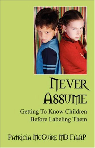 9781432717179: Never Assume: Getting to Know Children Before Labeling Them