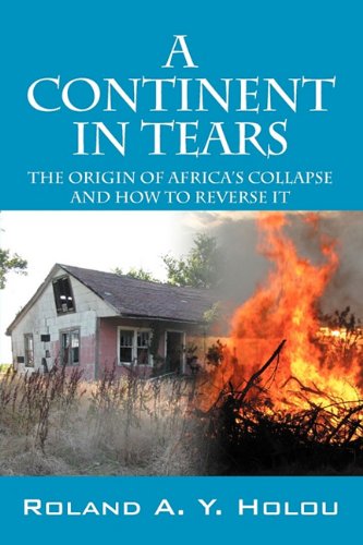Stock image for A Continent in Tears: The Origin of Africa's Collapse and How to Reverse It for sale by Phatpocket Limited