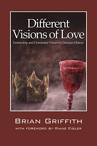 Beispielbild fr Different Visions of Love: Partnership and Dominator Values in Christian History zum Verkauf von Books From California