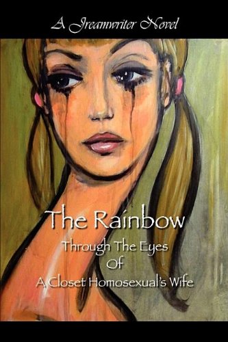 Stock image for The Rainbow Through The Eyes Of A Closet Homosexual's Wife for sale by De Pee Books