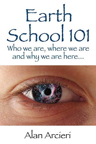 Beispielbild fr Earth School 101: Who we are, where we are and why we are here. zum Verkauf von HPB-Diamond