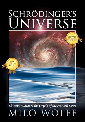 9781432719791: Schroedinger's Universe: Einstein, Waves & the Origin of the Natural Laws