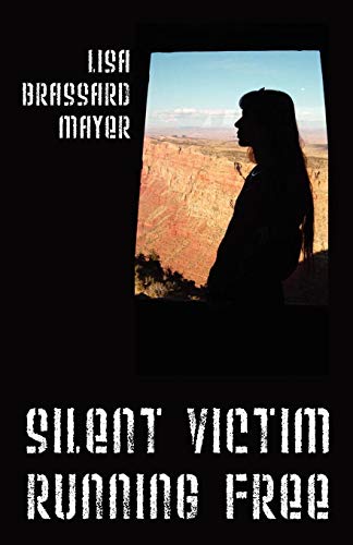 Beispielbild fr Silent Victim Running Free: A True Story About One Womans Struggle T zum Verkauf von Hawking Books