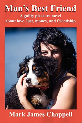 Stock image for Mans Best Friend: A Guilty Pleasure Novel about Love, Lust, Money, an for sale by Hawking Books