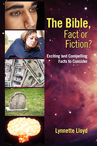 The Bible, Fact or Fiction? Exciting and Compelling Facts to Consider