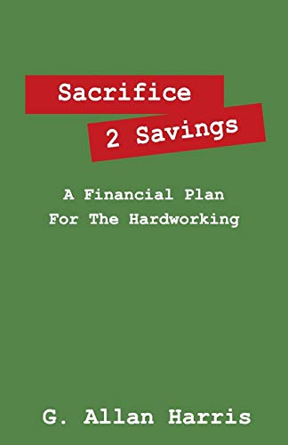 Beispielbild fr Sacrifice 2 Savings: A Financial Plan For The Hardworking zum Verkauf von Chiron Media