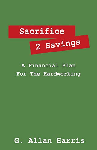Stock image for Sacrifice 2 Savings: A Financial Plan For The Hardworking for sale by Chiron Media