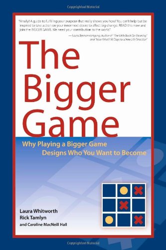 Imagen de archivo de The Bigger Game: Why Playing a Bigger Game Designs Who You Want to Become a la venta por Zoom Books Company
