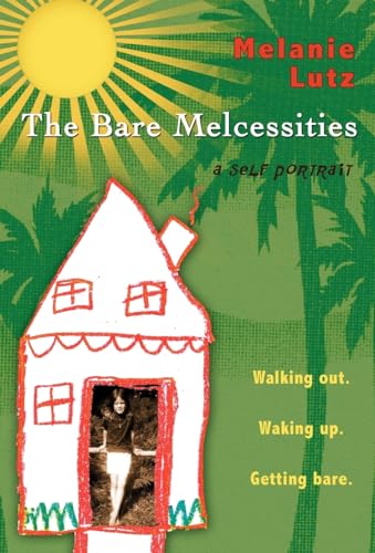 The Bare Melcessities: Walking Out. Waking Up. Getting Bare. - Melanie Lutz