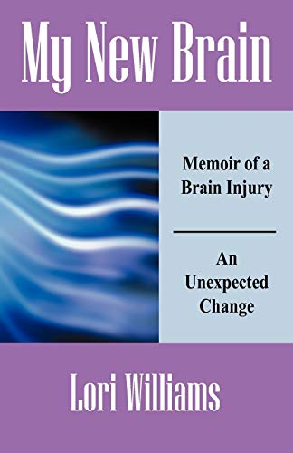 Imagen de archivo de My New Brain: Memoir of a Brain Injury - An Unexpected Change a la venta por Lucky's Textbooks