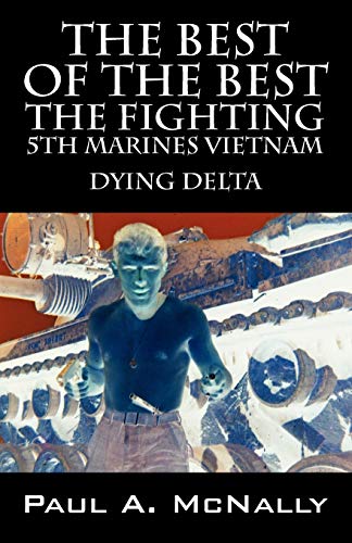 Stock image for The Best of the Best the Fighting 5th Marines Vietnam: Dying Delta for sale by ThriftBooks-Dallas