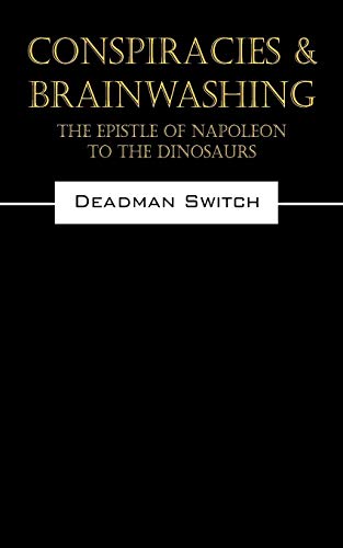 Stock image for Conspiracies & Brainwashing: The Epistle of Napoleon to the Dinosaurs for sale by Lakeside Books